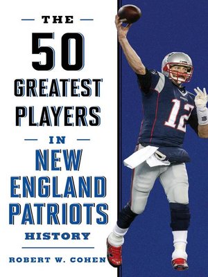 cover image of The 50 Greatest Players in New England Patriots History
